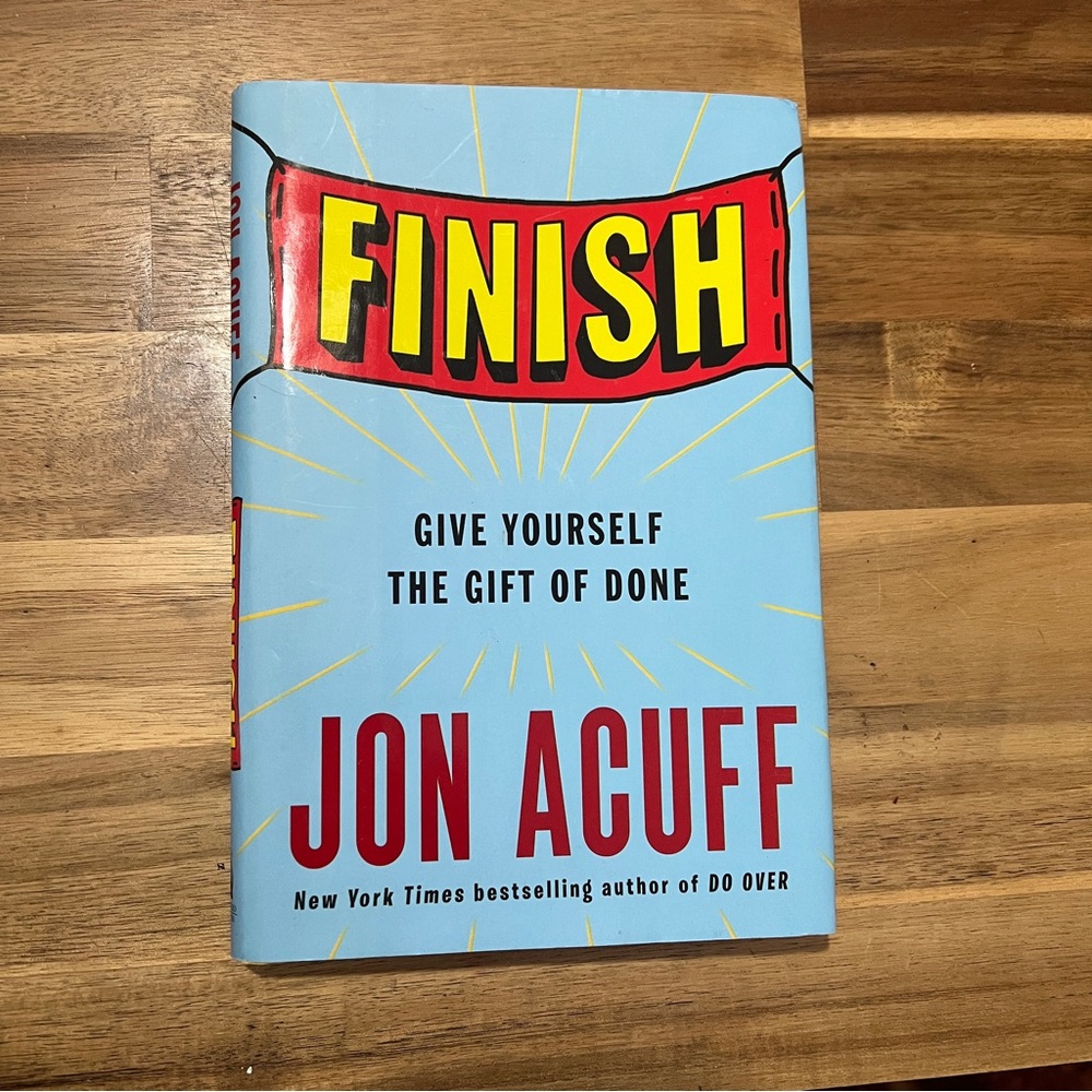 Finish: Give Yourself the Gift of Done Acuff, Jon Hardback Used - Very Good